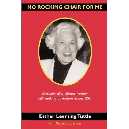 No Rocking Chair for Me: Memoirs of a vibrant woman still seeking adventure in her 90s