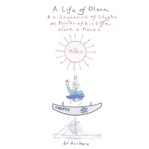 A Life of Olson: & a Sequence of Glyphs on Points of his life, work, and times - Paperback