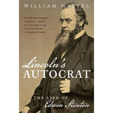 Lincoln's Autocrat: The Life of Edwin Stanton