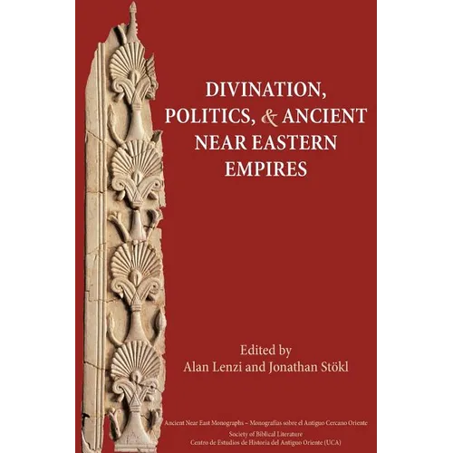Divination, Politics, and Ancient Near Eastern Empires