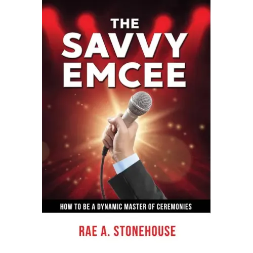 The Savvy Emcee: How to be a Dynamic Master of Ceremonies