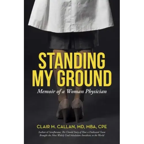 Standing My Ground: Memoir of a Woman Physician