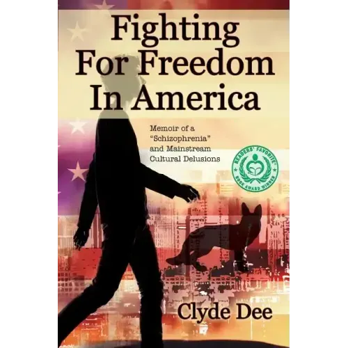 Fighting for Freedom in America: Memoir of a "Schizophrenia" and Mainstream Cultural Delusions