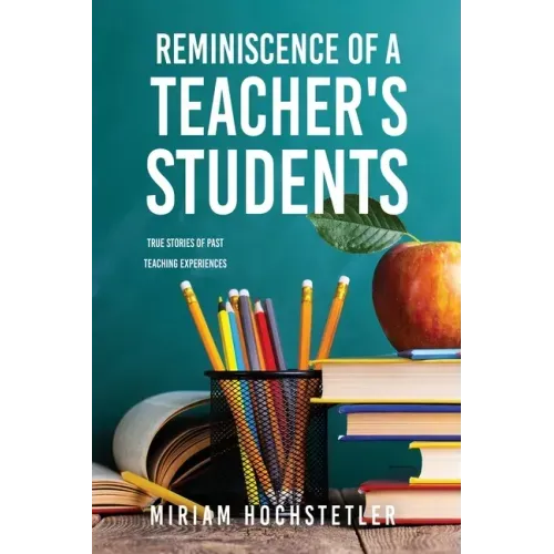 Reminiscence of a Teacher's Students: True Stories of Past Teaching Experiences