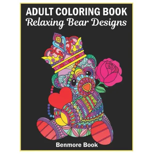 Adult Coloring Book: 25 Relaxing Bear Designs with Mandala Inspired Patterns for Stress Relief Teddy Bear Mandala