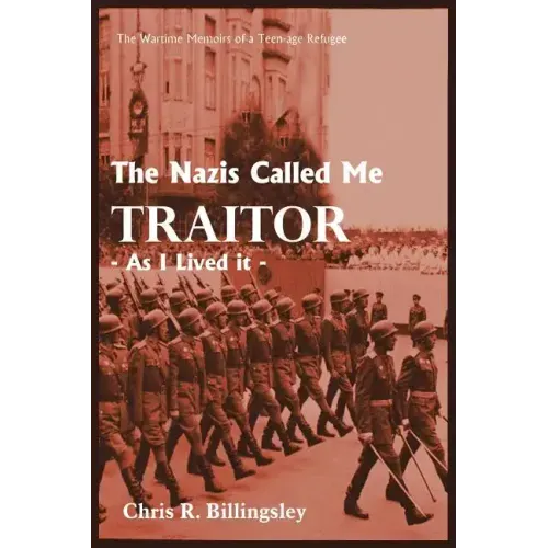 The Nazi's Called Me Traitor: - As I Lived it -