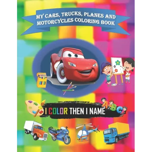 My cars, trucks, planes and motorcycles coloring book: 8x11 inch (21.59x27.94 cm) with 33 pages and glossy cover coloring book for kids toddlers