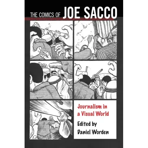 The Comics of Joe Sacco: Journalism in a Visual World