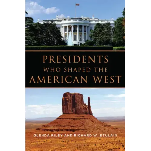 Presidents Who Shaped the American West