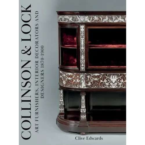 Collinson & Lock: Art Furnishers, Interior Decorators and Designers 1870-1900