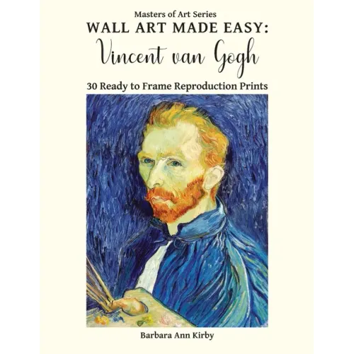Wall Art Made Easy: Vincent van Gogh: 30 Ready to Frame Reproduction Prints