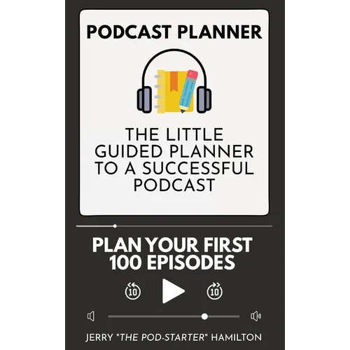 Podcast Planner: The Little Guided Planner to a Successful Podcast