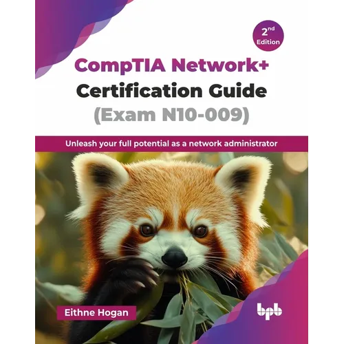 CompTIA Network+ Certification Guide (Exam N10-009): Unleash your full potential as a network administrator - 2nd Edition