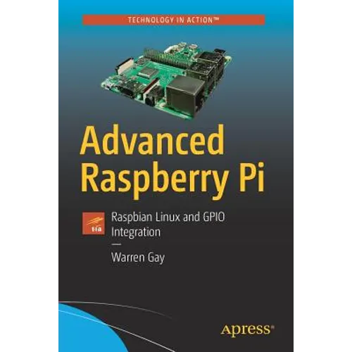 Advanced Raspberry Pi: Raspbian Linux and Gpio Integration
