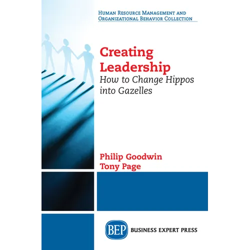 Creating Leadership: How to Change Hippos Into Gazelles