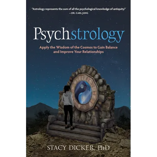 Psychstrology: Apply the Wisdom of the Cosmos to Gain Balance and Improve Your Relationships