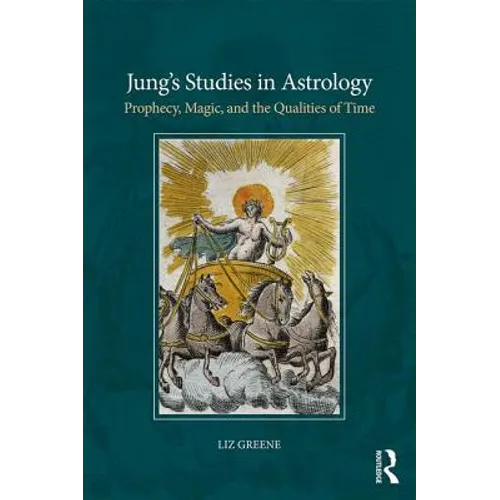 Jung's Studies in Astrology: Prophecy, Magic, and the Qualities of Time