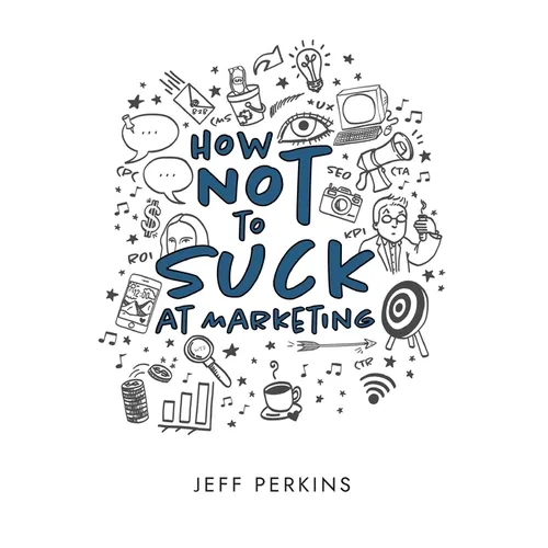 How Not to Suck At Marketing