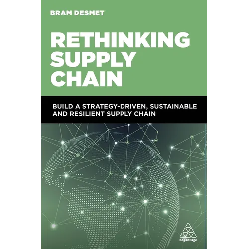 Rethinking Supply Chain: Build a Strategy-Driven, Sustainable and Resilient Supply Chain