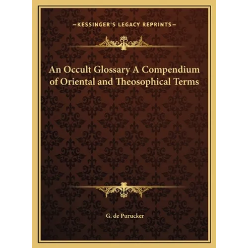An Occult Glossary A Compendium of Oriental and Theosophical Terms