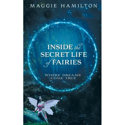 Inside the Secret Life of Fairies: Where Dreams Come True