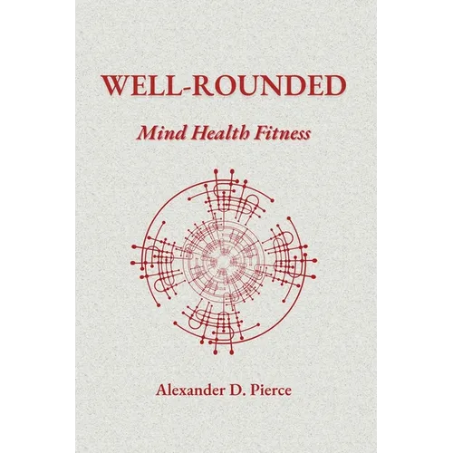 Well-Rounded: Mastering Your Mind, Money, and Health for Adults in Their 20s and Recent Graduates
