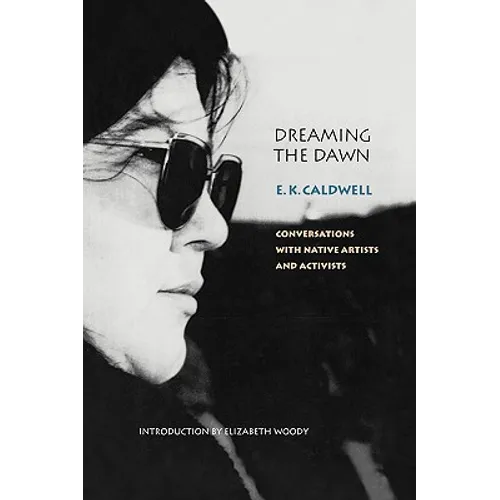 Dreaming the Dawn: Conversations with Native Artists and Activists
