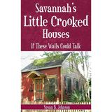 Savannah's Little Crooked Houses: If These Walls Could Talk - Hardcover