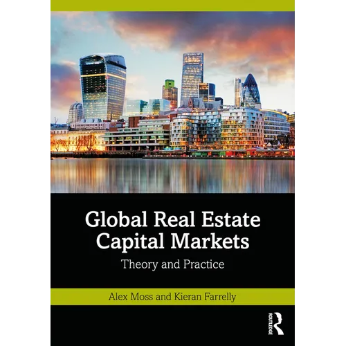 Global Real Estate Capital Markets: Theory and Practice