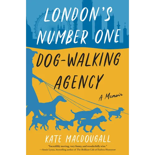 London's Number One Dog-Walking Agency: A Memoir