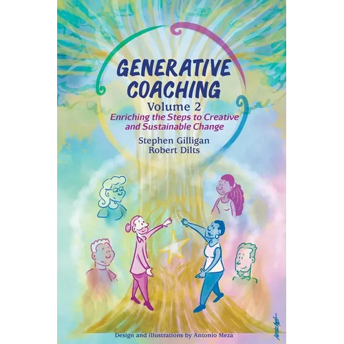 Generative Coaching Volume 2: Enriching the Steps to Creative and Sustainable Change