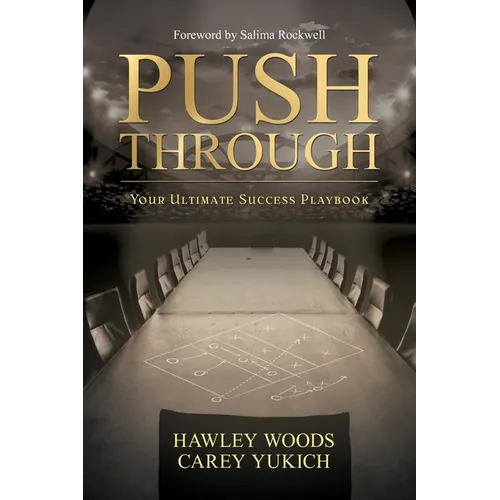 PUSH THROUGH, Your Ultimate Success Playbook: Your Ultimate Success Playbook