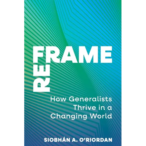 Reframe: How Generalists Thrive in a Changing World