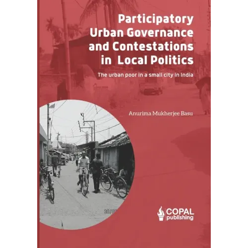 Participatory Governance and Contestations in Local Politics