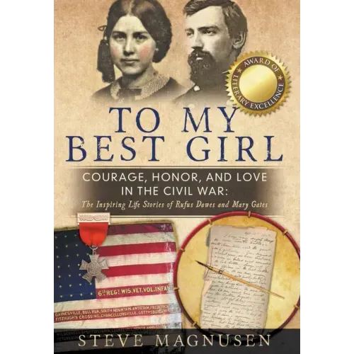 To My Best Girl: Courage, Honor, and Love in the Civil War: The Inspiring Life Stories of Rufus Dawes and Mary Gates