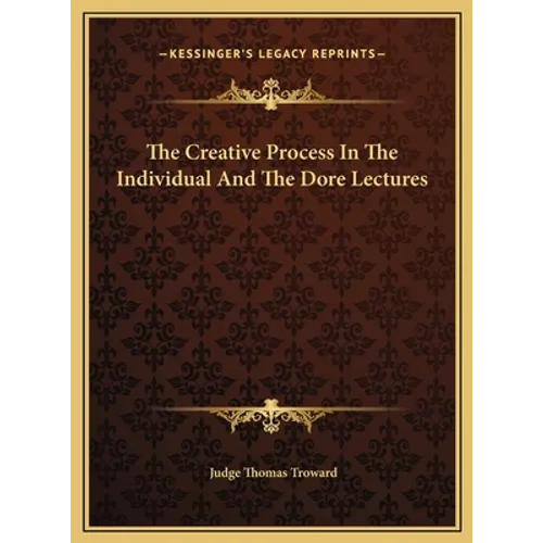 The Creative Process In The Individual And The Dore Lectures