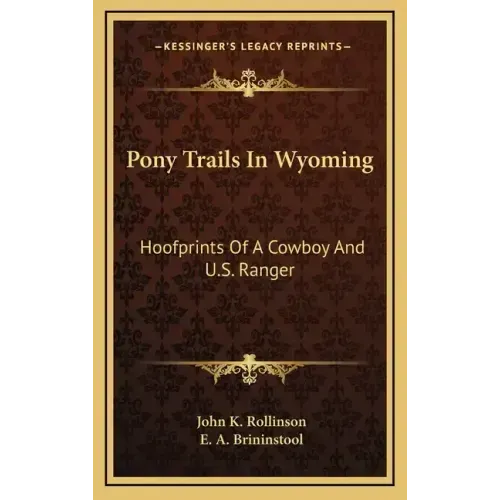 Pony Trails In Wyoming: Hoofprints Of A Cowboy And U.S. Ranger