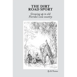 The Dirt Road Sport: Growing Up in Old Florida's Cow Country