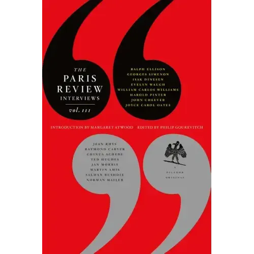 The Paris Review Interviews, III: The Indispensable Collection of Literary Wisdom