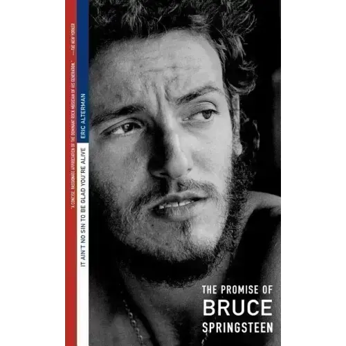 It Ain't No Sin to Be Glad You're Alive: The Promise of Bruce Springsteen