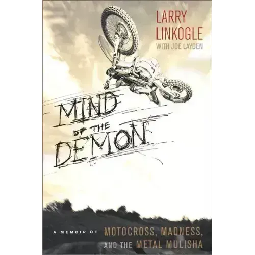 Mind of the Demon: A Memoir of Motocross, Madness, and the Metal Mulisha
