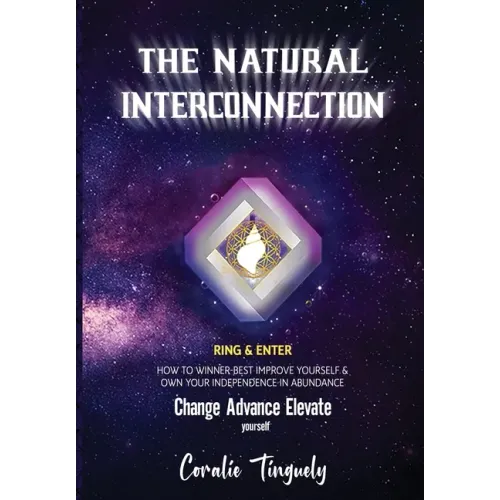 The Natural Interconnection: How to winner-best improve yourself & own your Independence in Abundance