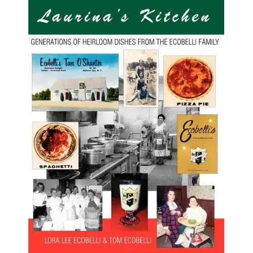 Laurina's Kitchen: Generations of Heirloom Dishes from the Ecobelli Family