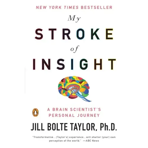 My Stroke of Insight: A Brain Scientist's Personal Journey