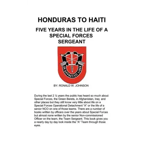 Honduras to Haiti: Five Years in the Life of a Special Forces Sergeant