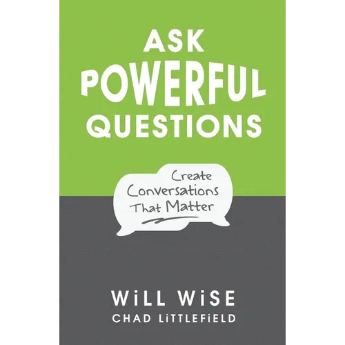 Ask Powerful Questions: Create Conversations That Matter