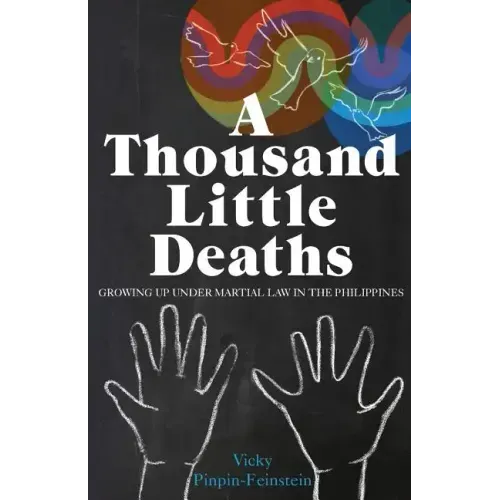 A Thousand Little Deaths: Growing Up Under Martial Law in the Philippines