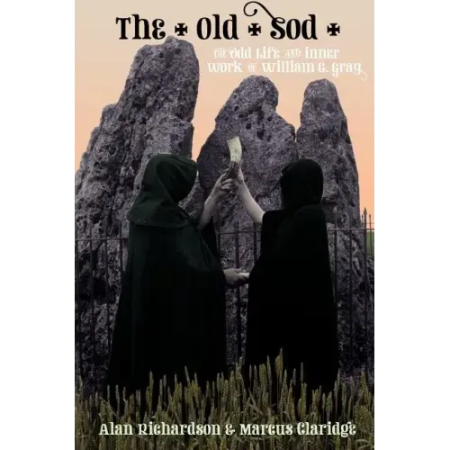 The Old Sod: The Odd Life and Inner Work of William G. Gray
