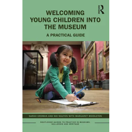 Welcoming Young Children Into the Museum: A Practical Guide