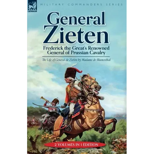General Zieten: Frederick the Great's Renowned General of Prussian Cavalry, The Life of General de Zieten